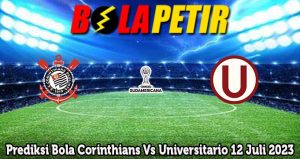 Prediksi Bola Corinthians Vs Universitario 12 Juli 2023