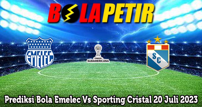 Prediksi Bola Emelec Vs Sporting Cristal 20 Juli 2023