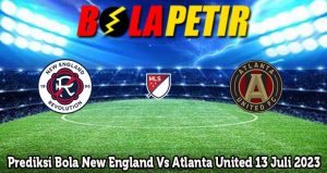 Prediksi Bola New England Vs Atlanta United 13 Juli 2023