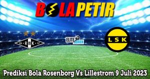 Prediksi Bola Rosenborg Vs Lillestrom 9 Juli 2023