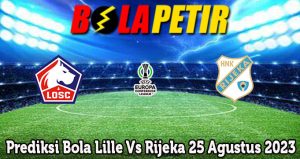 Prediksi Bola Lille Vs Rijeka 25 Agustus 2023