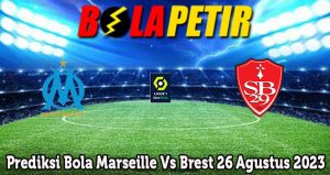 Prediksi Bola Marseille Vs Brest 26 Agustus 2023