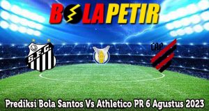 Prediksi Bola Santos Vs Athletico PR 6 Agustus 2023