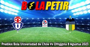 Prediksi Bola Universidad de Chile Vs OHiggins 8 Agustus 2023