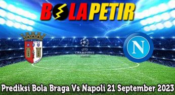 Prediksi Bola Braga Vs Napoli 21 September 2023