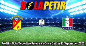 Prediksi Bola Deportivo Pereira Vs Once Caldas 11 September 2023