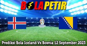 Prediksi Bola Iceland Vs Bosnia 12 September 2023