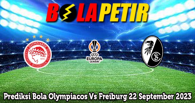 Prediksi Bola Olympiacos Vs Freiburg 22 September 2023