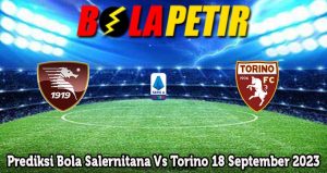 Prediksi Bola Salernitana Vs Torino 18 September 2023
