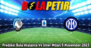 Prediksi Bola Atalanta Vs Inter Milan 5 November 2023
