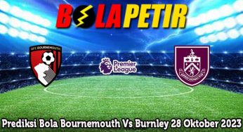 Prediksi Bola Bournemouth Vs Burnley 28 Oktober 2023