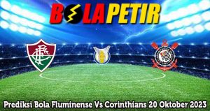 Prediksi Bola Fluminense Vs Corinthians 20 Oktober 2023
