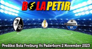 Prediksi Bola Freiburg Vs Paderborn 2 November 2023