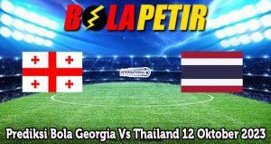 Prediksi Bola Georgia Vs Thailand 12 Oktober 2023