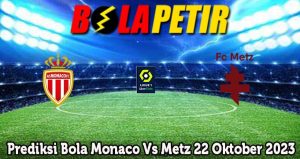 Prediksi Bola Monaco Vs Metz 22 Oktober 2023