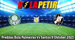 Prediksi Bola Palmeiras Vs Santos 9 Oktober 2023
