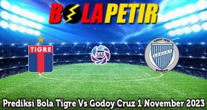 Prediksi Bola Tigre Vs Godoy Cruz 1 November 2023