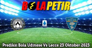 Prediksi Bola Udinese Vs Lecce 23 Oktober 2023