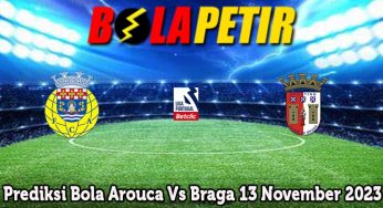 Prediksi Bola Arouca Vs Braga 13 November 2023