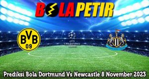 Prediksi Bola Dortmund Vs Newcastle 8 November 2023