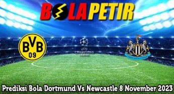 Prediksi Bola Dortmund Vs Newcastle 8 November 2023