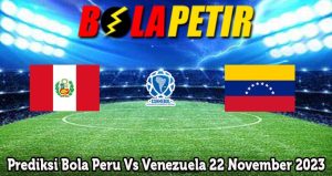 Prediksi Bola Peru Vs Venezuela 22 November 2023