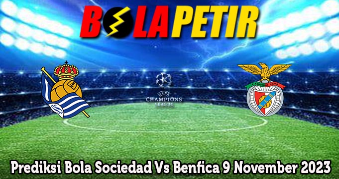 Prediksi Bola Sociedad Vs Benfica 9 November 2023