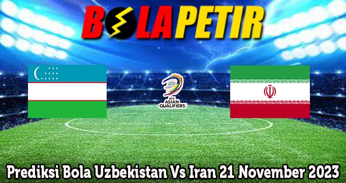 Prediksi Bola Uzbekistan Vs Iran 21 November 2023