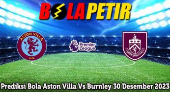 Prediksi Bola Aston Villa Vs Burnley 30 Desember 2023