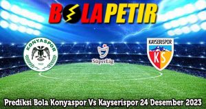 Prediksi Bola Konyaspor Vs Kayserispor 24 Desember 2023