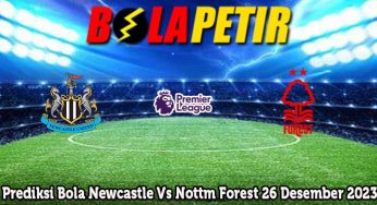 Prediksi Bola Newcastle Vs Nottm Forest 26 Desember 2023