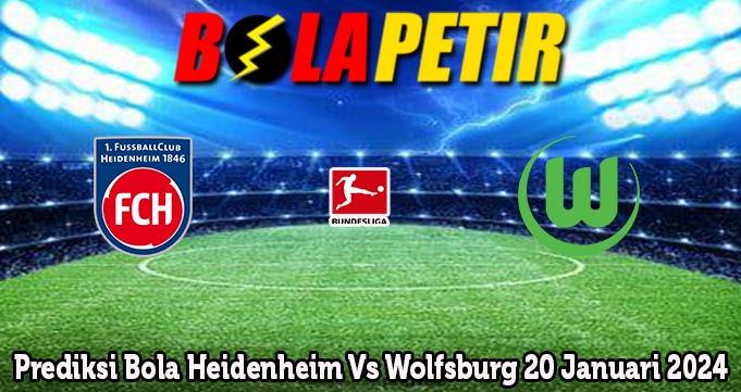 Prediksi Bola Heidenheim Vs Wolfsburg 20 Januari 2024
