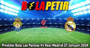 Prediksi Bola Las Palmas Vs Real Madrid 27 Januari 2024