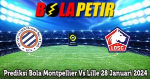 Prediksi Bola Montpellier Vs Lille 28 Januari 2024