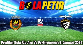 Prediksi Bola Rio Ave Vs Portimonense 8 Januari 2024