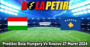 Prediksi Bola Hungary Vs Kosovo 27 Maret 2024