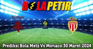 Prediksi Bola Metz Vs Monaco 30 Maret 2024