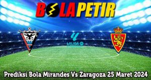 Prediksi Bola Mirandes Vs Zaragoza 25 Maret 2024