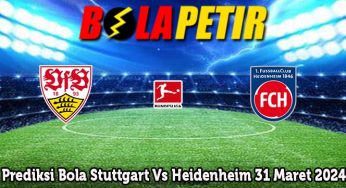 Prediksi Bola Stuttgart Vs Heidenheim 31 Maret 2024