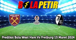 Prediksi Bola West Ham Vs Freiburg 15 Maret 2024