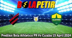 Prediksi Bola Athletico PR Vs Cuiaba 15 April 2024