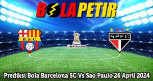 Prediksi Bola Barcelona SC Vs Sao Paulo 26 April 2024