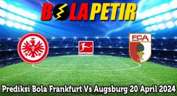 Prediksi Bola Frankfurt Vs Augsburg 20 April 2024