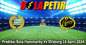 Prediksi Bola Hammarby Vs Elfsborg 16 April 2024