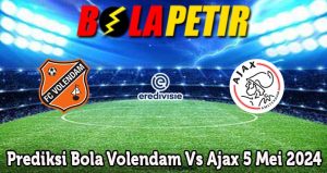 Prediksi Bola Volendam Vs Ajax 5 Mei 2024