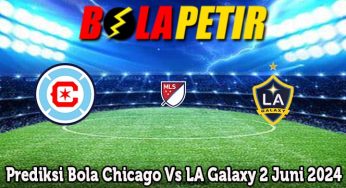 Prediksi Bola Chicago Vs LA Galaxy 2 Juni 2024