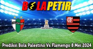 Prediksi Bola Palestino Vs Flamengo 8 Mei 2024
