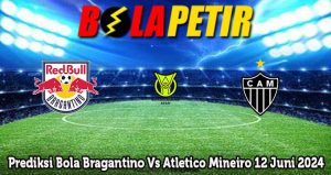 Prediksi Bola Bragantino Vs Atletico Mineiro 12 Juni 2024