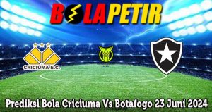 Prediksi Bola Criciuma Vs Botafogo 23 Juni 2024