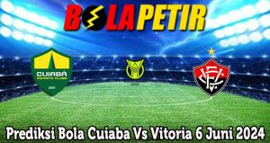 Prediksi Bola Cuiaba Vs Vitoria 6 Juni 2024